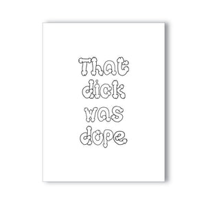 That Dick Was Dope Adult Greeting Card by Naughty Kards