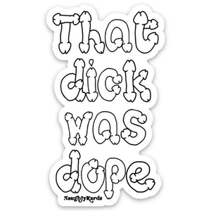 "That Dick Was Dope" 3-Pack of Stickers by Naughty Kards