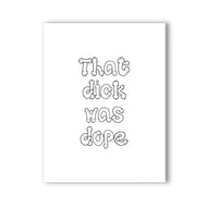 That Dick Was Dope Adult Greeting Card by Naughty Kards