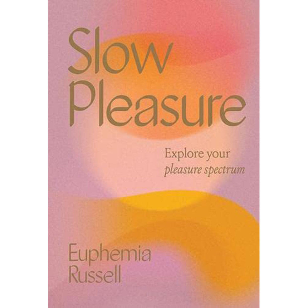 Slow Pleasure Explore Your Pleasure Spectrum – The Pleasure Parlor