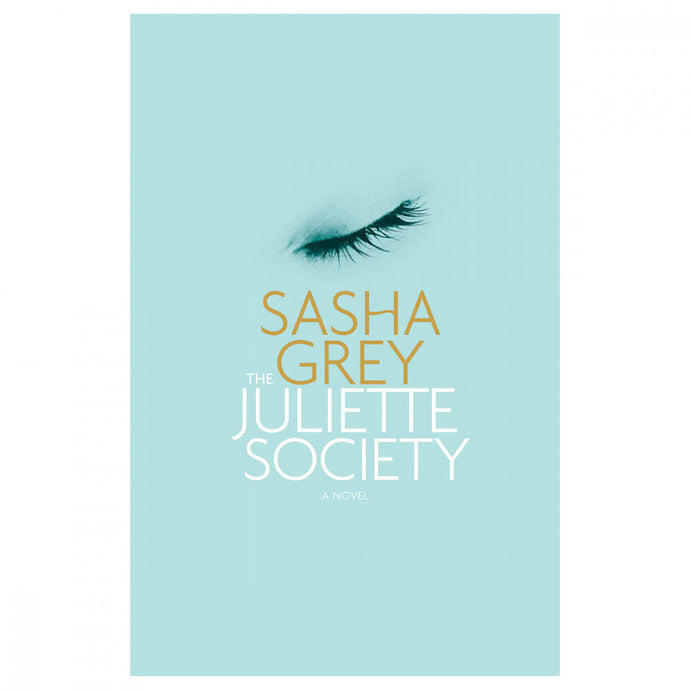 The Juliette Society: An Erotic Novel by Sasha Grey