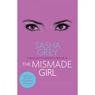 The Juliette Society 3: The Mismade Girl by Sasha Grey