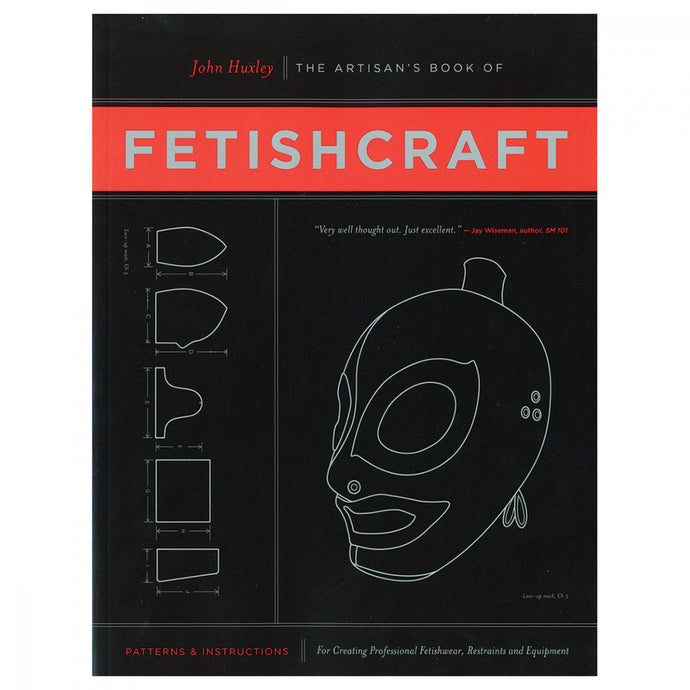 Fetishcraft: Patterns and Instructions for Creating Professiona Fetishwear, Restraints and Sensory Equipment