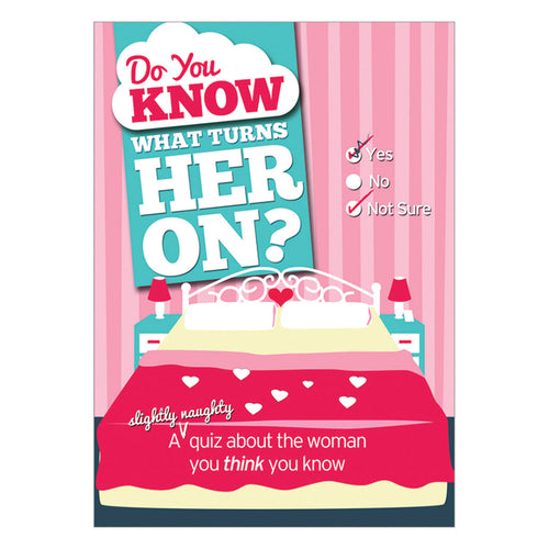 Do You Know What Turns Her On: A Couple's (Naughty) Quiz Book